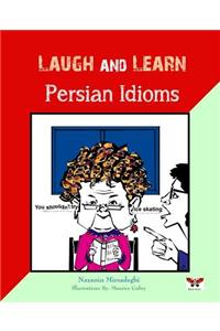 Laugh and Learn Persian Idioms (Farsi- English Bi-Lingual Edition)