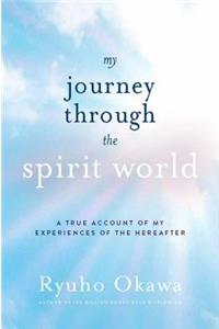 My Journey Through the Spirit World