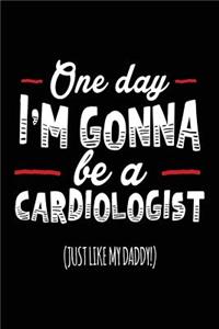 One Day I'm Gonna Be A Cardiologist (Just Like My Daddy!)