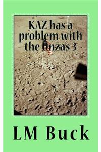 Kaz Has a Problem with the Unza's