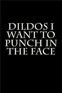Dildos I Want to Punch in the Face