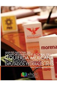 Análisis nacional del comportamiento electoral de la Izquierda mexicana en la elección constitucional de diputados federales 2015