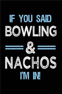 If You Said Bowling & Nachos I'm in