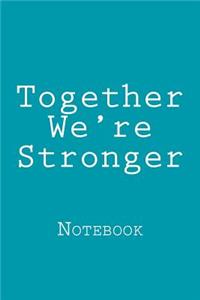 Together We're Stronger