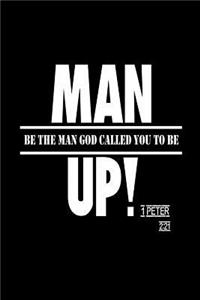 Man Up! Be The Man God Called You To Be 1 Peter 2