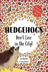 Hedgehogs Don't Live in the City!