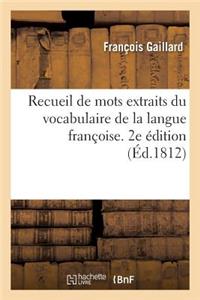 Recueil de Mots Extraits Du Vocabulaire de la Langue Françoise. 2e Édition