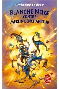 Blanche-Neige Contre Merlin L Enchanteur