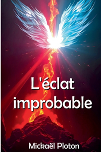 L'éclat improbable