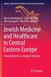 Jewish Medicine and Healthcare in Central Eastern Europe