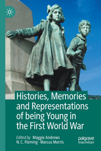 Histories, Memories and Representations of Being Young in the First World War