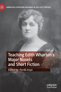 Teaching Edith Wharton's Major Novels and Short Fiction