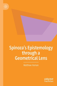 Spinoza's Epistemology Through a Geometrical Lens