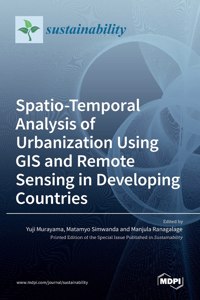 Spatio-Temporal Analysis of Urbanization Using GIS and Remote Sensing in Developing Countries