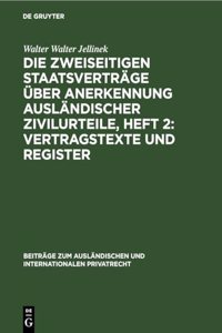 Die Zweiseitigen Staatsverträge Über Anerkennung Ausländischer Zivilurteile, Heft 2: Vertragstexte Und Register