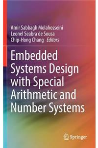 Embedded Systems Design with Special Arithmetic and Number Systems