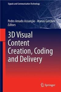 3D Visual Content Creation, Coding and Delivery