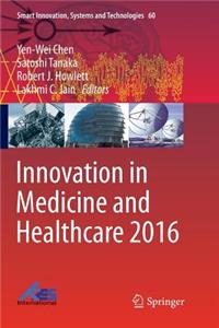 Innovation in Medicine and Healthcare 2016