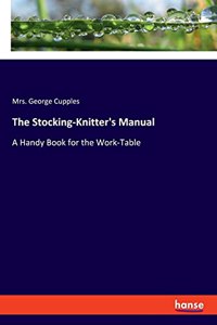 The Stocking-Knitter's Manual
