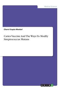 Caries Vaccine And The Ways To Modfiy Streptococcus Mutans