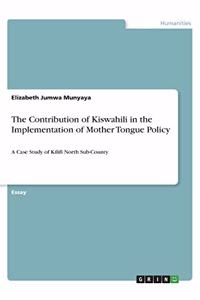 The Contribution of Kiswahili in the Implementation of Mother Tongue Policy