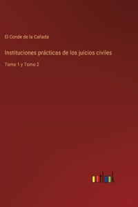 Instituciones prácticas de los juicios civiles