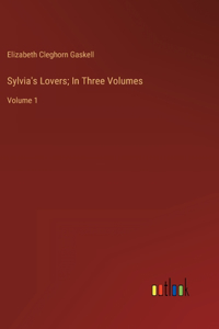 Sylvia's Lovers; In Three Volumes