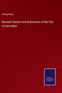 Revised Charter and Ordinances of the City of Ann Arbor