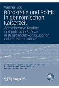 Bürokratie Und Politik in Der Römischen Kaiserzeit