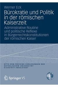 Bürokratie Und Politik in Der Römischen Kaiserzeit