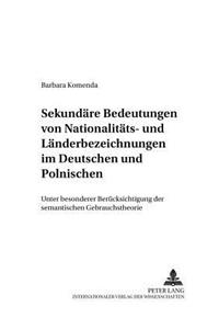 Sekundaere Bedeutungen Von Nationalitaets- Und Laenderbezeichnungen Im Deutschen Und Polnischen