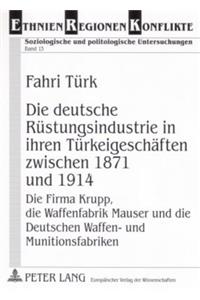 Die Deutsche Ruestungsindustrie in Ihren Tuerkeigeschaeften Zwischen 1871 Und 1914