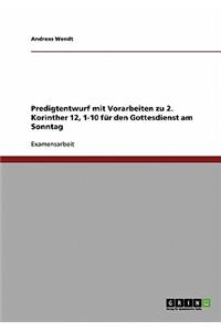 Predigtentwurf mit Vorarbeiten zu 2. Korinther 12, 1-10 für den Gottesdienst am Sonntag