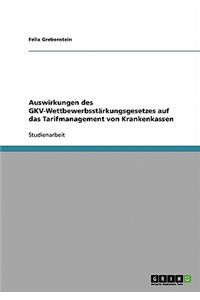 Auswirkungen des GKV-Wettbewerbsstärkungsgesetzes auf das Tarifmanagement von Krankenkassen