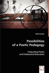Possibilities of a Poetic Pedagogy