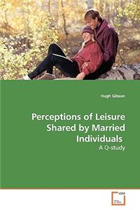 Perceptions of Leisure Shared by Married Individuals