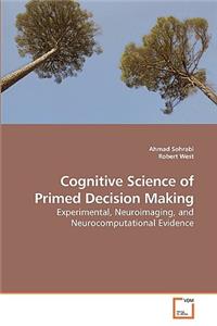 Cognitive Science of Primed Decision Making