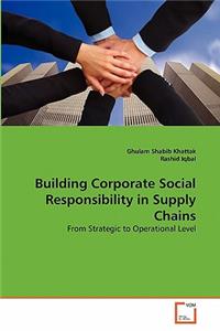 Building Corporate Social Responsibility in Supply Chains