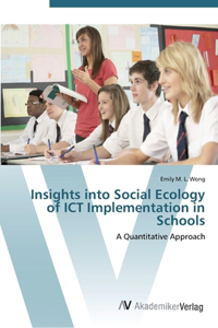 Insights into Social Ecology of ICT Implementation in Schools