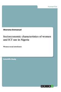 Socioeconomic Characteristics of Women and Ict Use in Nigeria