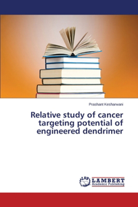 Relative study of cancer targeting potential of engineered dendrimer
