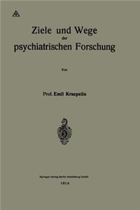 Ziele Und Wege Der Psychiatrischen Forschung