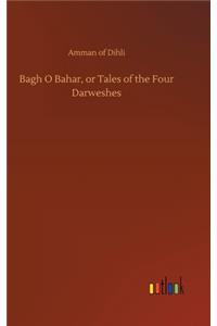 Bagh O Bahar, or Tales of the Four Darweshes