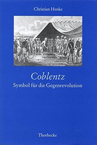 Coblentz: Symbol Fur Die Gegenrevolution