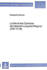 La vie et les opinions de Heinrich Leopold Wagner (1747-1779)