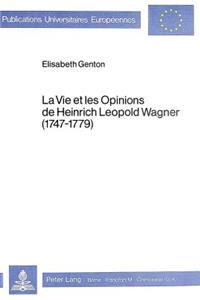 La Vie Et Les Opinions de Heinrich Leopold Wagner (1747-1779)