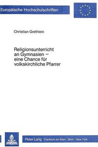 Religionsunterricht an Gymnasien - Eine Chance Fuer Volkskirchliche Pfarrer