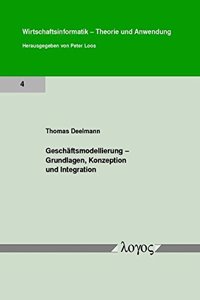 Geschaftsmodellierung - Grundlagen, Konzeption Und Integration