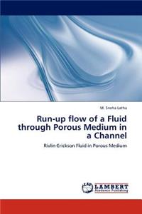 Run-up flow of a Fluid through Porous Medium in a Channel