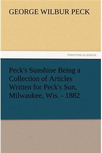 Peck's Sunshine Being a Collection of Articles Written for Peck's Sun, Milwaukee, Wis. - 1882